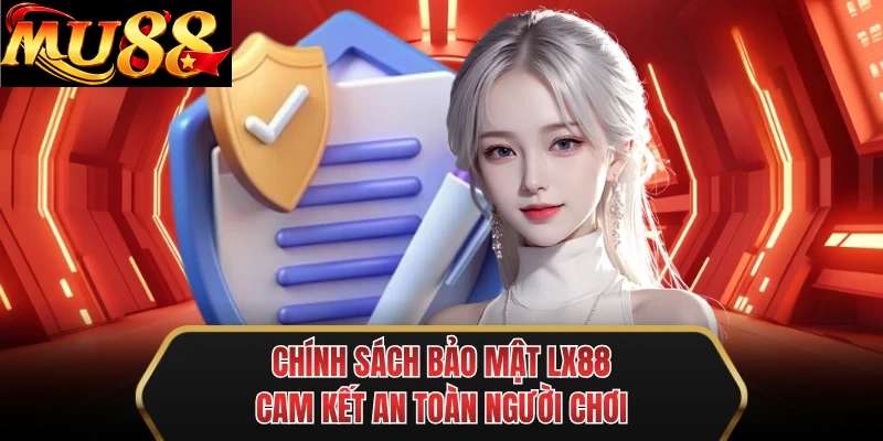chinh sach bao mat mu88 cam ket an toan nguoi choi
