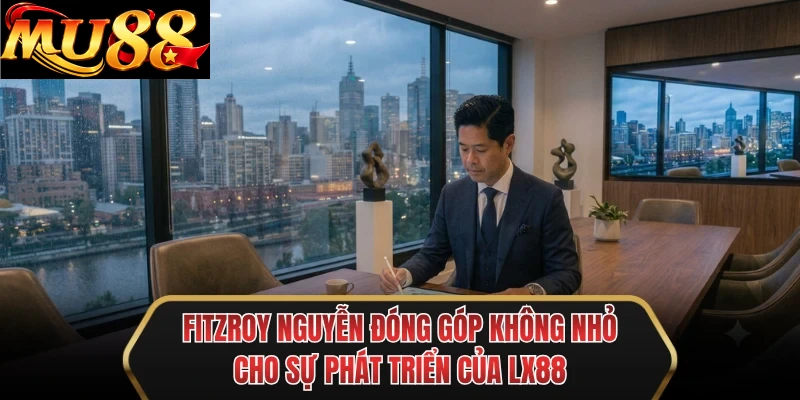 fitzroy nguyen dong gop khong nho cho su phat trien cua mu88