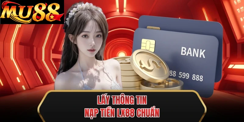 lay thong tin nap tien mu88 chuan